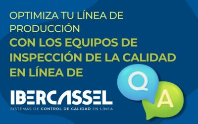 Optimiza tu línea de producción con los equipos de inspección de la calidad en línea de Ibercassel